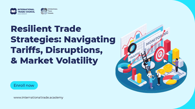 Resilient Trade Strategies Navigating Tariffs, Disruptions, & Market Volatility