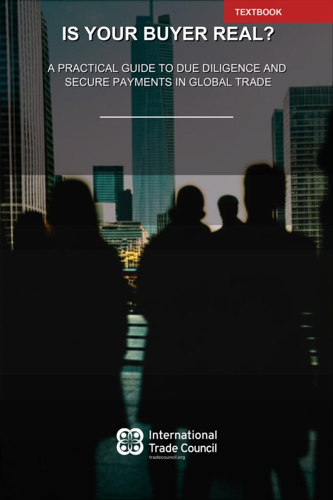 Is Your Buyer Real? A Practical Guide to Due Diligence and Secure Payments in Global Trade By International Trade Council