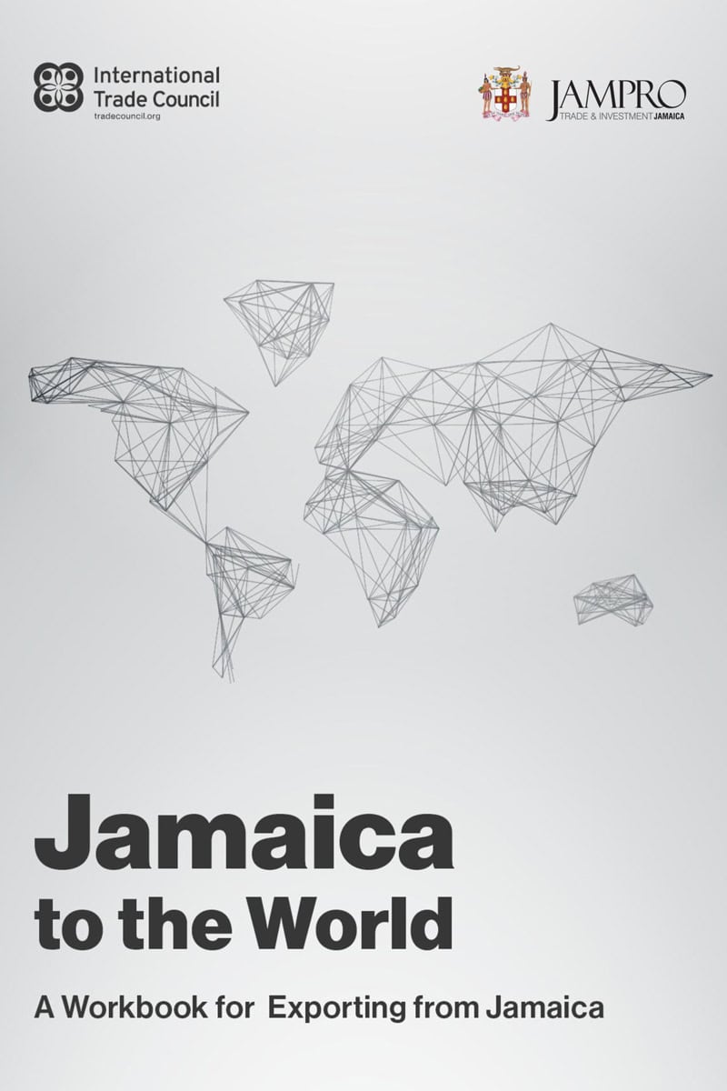 Jamaica to the World - A Workbook for Exporting from Jamaica By the International Trade Council & JAMPRO