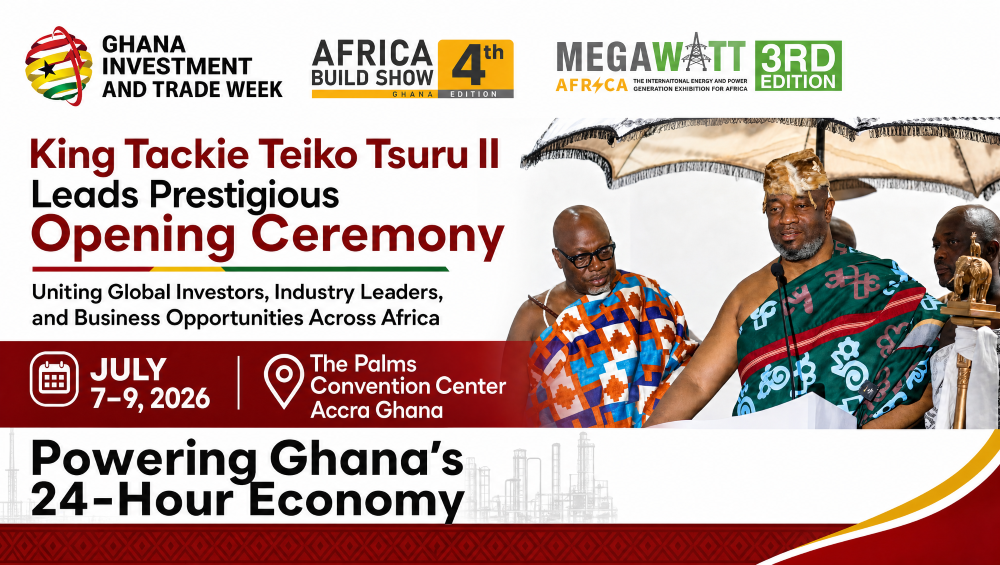 Ga Mantse Leads Prestigious Opening Ceremony as Ghana Investment & Trade Week 7th , Africa Build Show 4th and Megawatt 3rd Edition 2026 Officially Opens in Accra